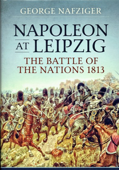 NAPOLEON AT LEIPZIG : THE BATTLE OF NATIONS 1813