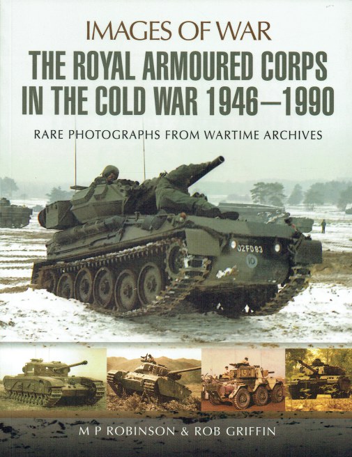 THE ROYAL ARMOURED CORPS IN THE COLD WAR 1946-1990