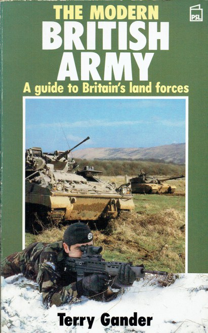 THE MODERN BRITISH ARMY : A GUIDE TO BRITAIN'S LAND FORCES (1988)