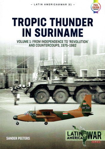 TROPIC THUNDER IN SURINAME VOLUME 1: FROM INDEPENDENCE TO REVOLUTION ...