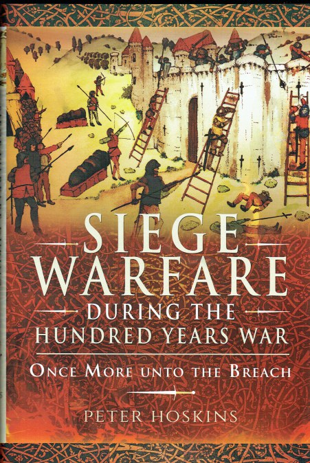 SIEGE WARFARE DURING THE HUNDRED YEARS WAR : ONCE MORE UNTO THE BREACH