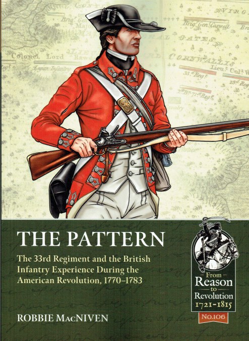 THE PATTERN : THE 33RD REGIMENT AND THE BRITISH INFANTRY EXPERIENCE ...