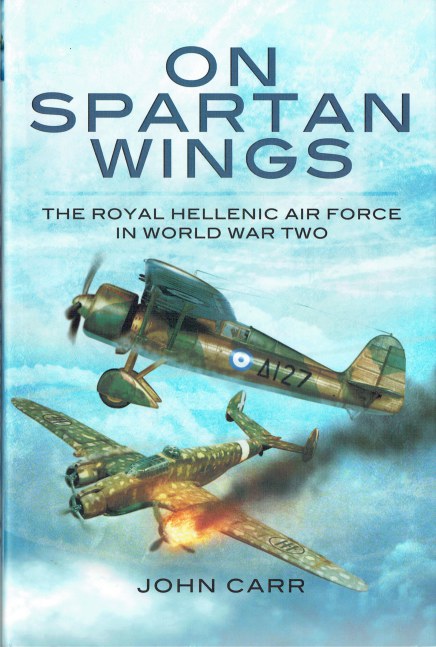 ON SPARTAN WINGS : THE ROYAL HELLENIC AIR FORCE IN WORLD WAR TWO