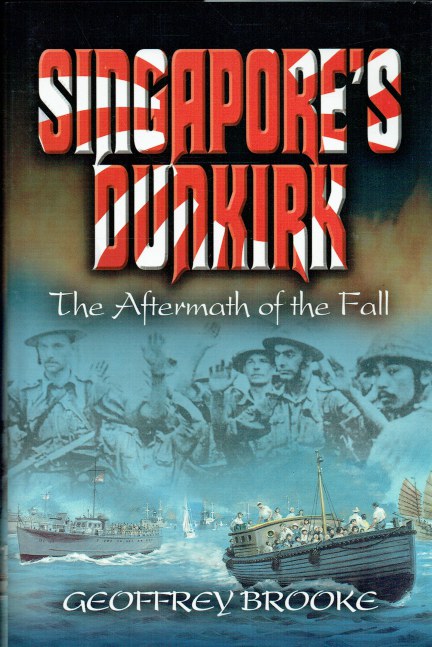 SINGAPORE'S DUNKIRK : THE AFTERMATH OF THE FALL