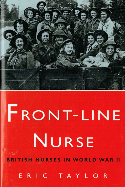 FRONT-LINE NURSE : BRITISH NURSES IN WORLD WAR II