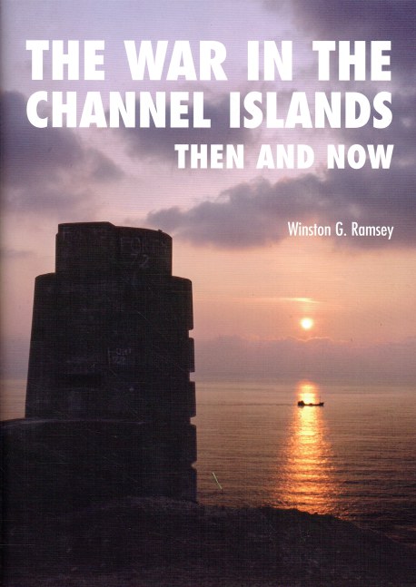 THE WAR IN THE CHANNEL ISLANDS THEN AND NOW