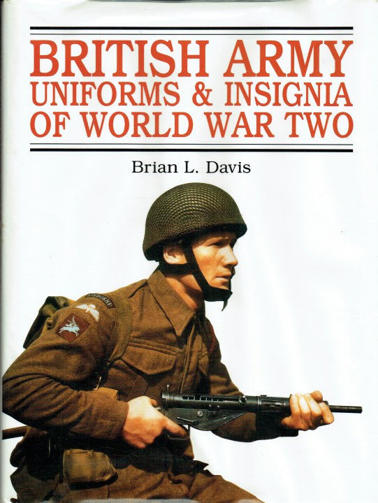 BRITISH ARMY UNIFORMS & INSIGNIA OF WORLD WAR TWO (REVISED EDITION)