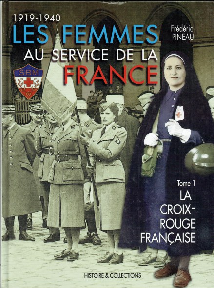 LES FEMMES AU SERVICE DE LA FRANCE 1919-1940 TOME 1 : LA CROIX-ROUGE ...