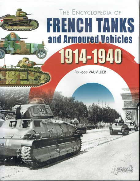 THE ENCYCLOPEDIA OF FRENCH TANKS AND ARMOURED VEHICLES 1914-1940