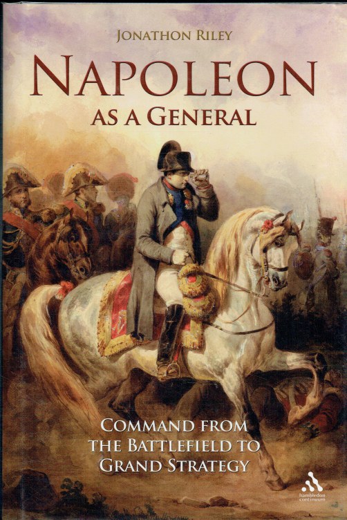 NAPOLEON AS A GENERAL : COMMAND FROM THE BATTLEFIELD TO GRAND STRATEGY