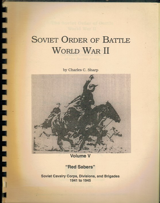 THE SOVIET ORDER OF BATTLE WORLD WAR II VOLUME V: RED SABRES - SOVIET ...